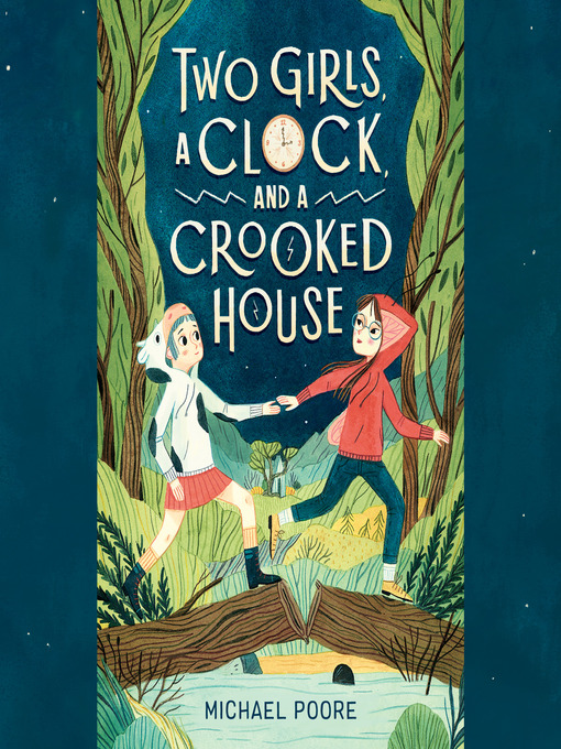 Title details for Two Girls, a Clock, and a Crooked House by Michael Poore - Available